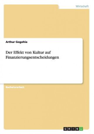 Kniha Effekt von Kultur auf Finanzierungsentscheidungen Arthur Gogohia