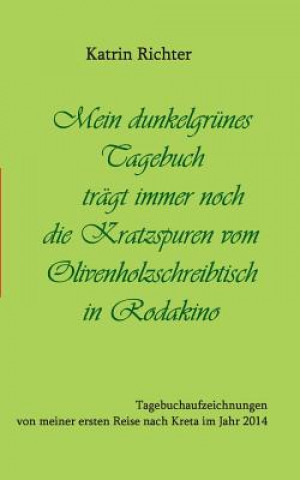 Könyv Mein dunkelgrunes Tagebuch tragt immer noch die Kratzspuren vom Olivenholzschreibtisch in Rodakino Katrin Richter