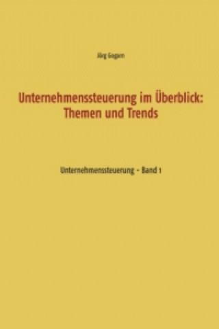 Kniha Unternehmenssteuerung im Überblick: Themen und Trends Jörg Gogarn