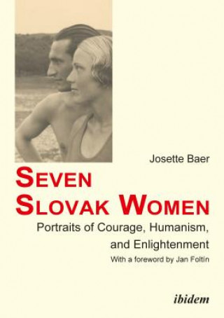 Kniha Seven Slovak Women - Portraits of Courage, Humanism, and Enlightenment Josette Baer