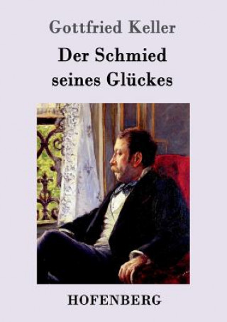 Kniha Schmied seines Gluckes Gottfried Keller
