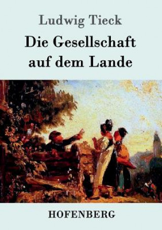 Kniha Gesellschaft auf dem Lande Ludwig Tieck