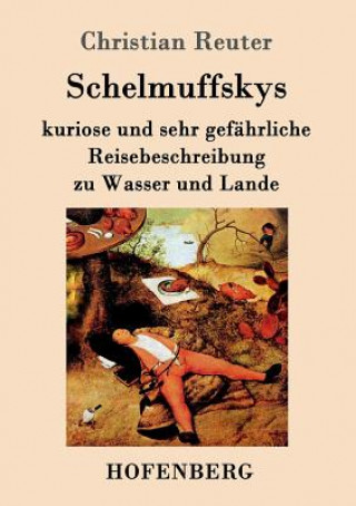 Carte Schelmuffskys kuriose und sehr gefahrliche Reisebeschreibung zu Wasser und Lande Christian Reuter