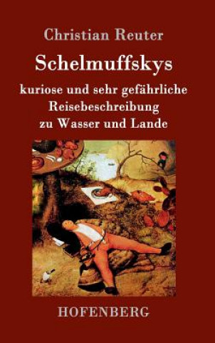 Kniha Schelmuffskys kuriose und sehr gefahrliche Reisebeschreibung zu Wasser und Lande Christian Reuter