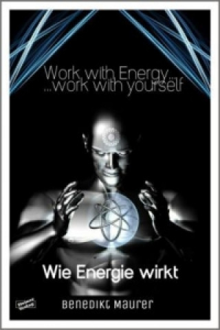 Kniha Work with Energy . . . work with yourself Benedikt Maurer