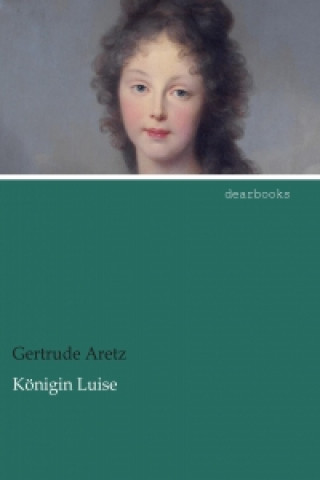 Kniha Königin Luise Gertrude Aretz