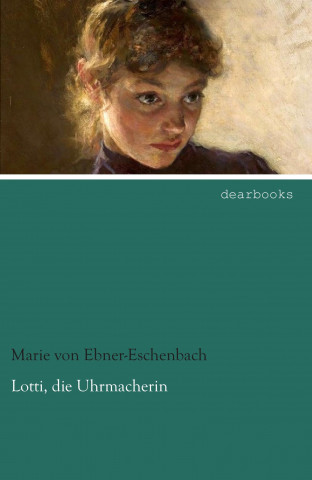 Книга Lotti, die Uhrmacherin Marie von Ebner-Eschenbach