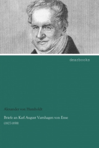 Könyv Briefe an Karl August Varnhagen von Ense Alexander Von Humboldt