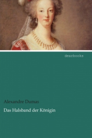 Kniha Das Halsband der Königin Alexandre Dumas