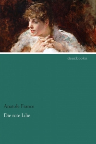Kniha Die rote Lilie Anatole France