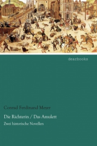 Kniha Die Richterin / Das Amulett Conrad Ferdinand Meyer