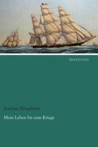 Kniha Mein Leben bis zum Kriege Joachim Ringelnatz