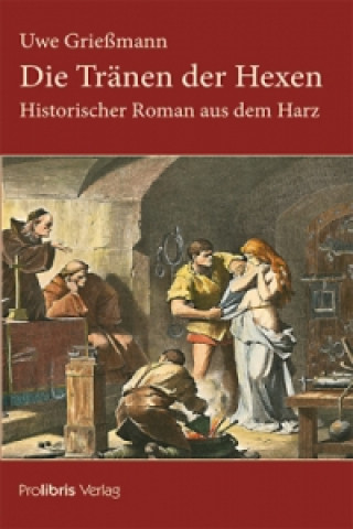 Könyv Die Tränen der Hexen Uwe Grießmann