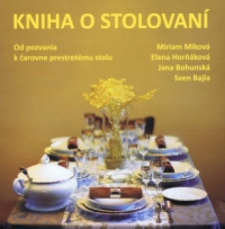 Könyv Kniha o stolovaní Miriam Miková a kolektív