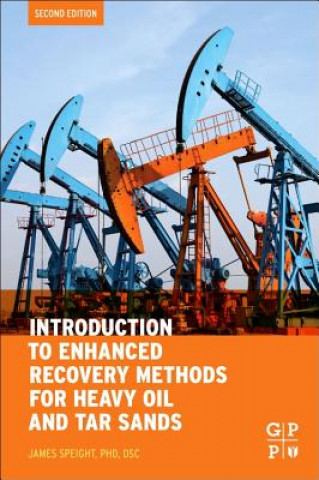 Kniha Introduction to Enhanced Recovery Methods for Heavy Oil and Tar Sands James Speight