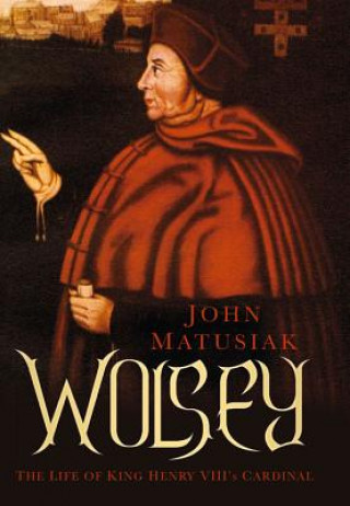 Könyv Wolsey John Matusiak