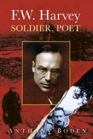 Kniha F.W. Harvey: Soldier, Poet Anthony Boden