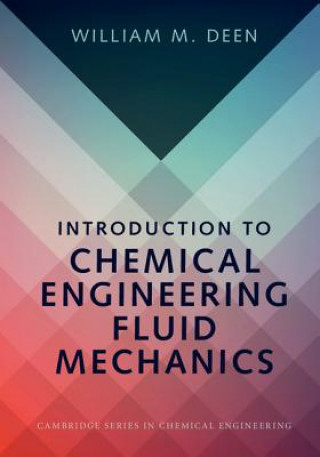 Książka Introduction to Chemical Engineering Fluid Mechanics William M. Deen