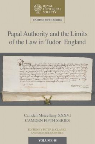 Kniha Papal Authority and the Limits of the Law in Tudor England Peter Clarke