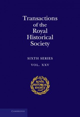 Carte Transactions of the Royal Historical Society: Volume 25 Andrew Pettegree