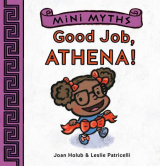 Kniha Mini Myths: Good Job, Athena! Joan Holub