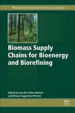 Knjiga Biomass Supply Chains for Bioenergy and Biorefining Jens Holm Nielsen