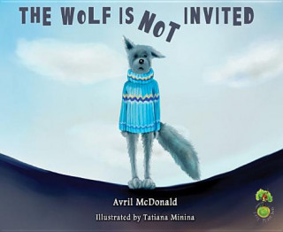 Kniha Wolf is Not Invited Avril McDonald