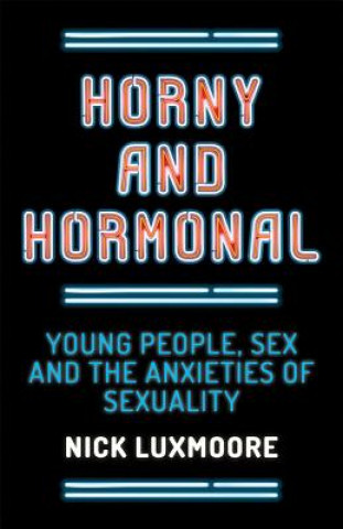 Книга Horny and Hormonal Nick Luxmoore