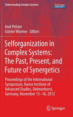 Kniha Selforganization in Complex Systems: The Past, Present, and Future of Synergetics Günter Wunner