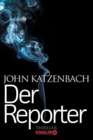 Kniha Der Reporter John Katzenbach