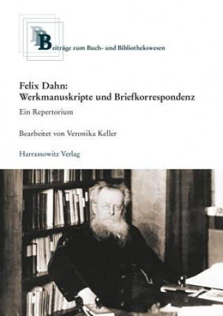 Könyv Felix Dahn: Werkmanuskripte und Briefkorrespondenz Veronika Keller