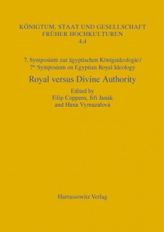 Kniha 7. Symposium zur Königsideologie / 7th Symposium on Egyptian Royal Ideology: Royal versus Divine Authority Filip Coppens