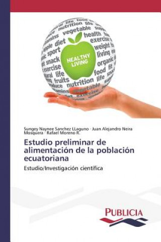 Könyv Estudio preliminar de alimentacion de la poblacion ecuatoriana Sanchez Llaguno Sungey Naynee