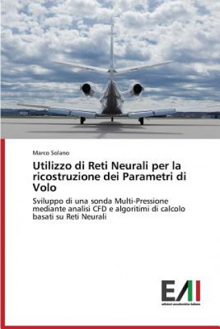 Książka Utilizzo di Reti Neurali per la ricostruzione dei Parametri di Volo Solano Marco