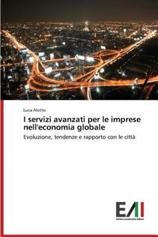 Könyv I servizi avanzati per le imprese nell'economia globale Alotto Luca