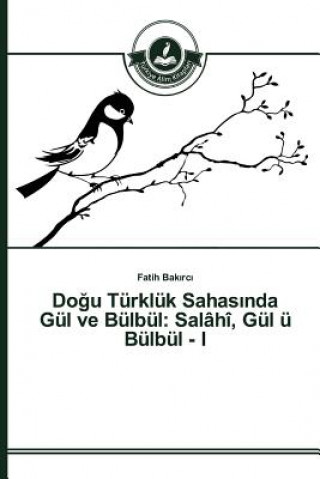 Книга Do&#287;u Turkluk Sahas&#305;nda Gul ve Bulbul Bak Rc