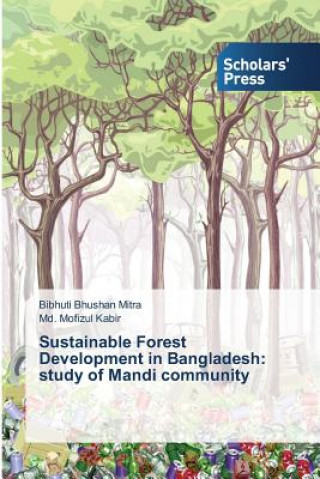 Könyv Sustainable Forest Development in Bangladesh Mitra Bibhuti Bhushan