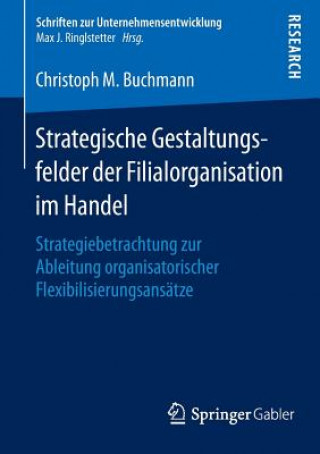 Książka Strategische Gestaltungsfelder Der Filialorganisation Im Handel Christoph M. Buchmann