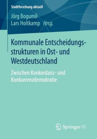 Książka Kommunale Entscheidungsstrukturen in Ost- Und Westdeutschland Jörg Bogumil