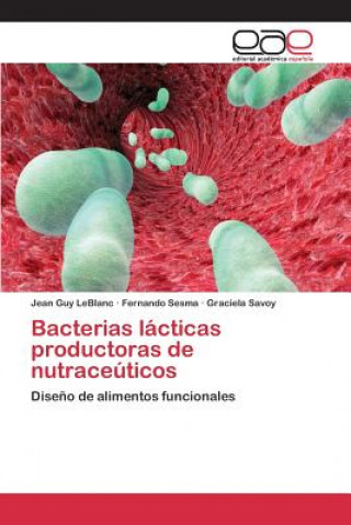Könyv Bacterias lacticas productoras de nutraceuticos LeBlanc Jean Guy
