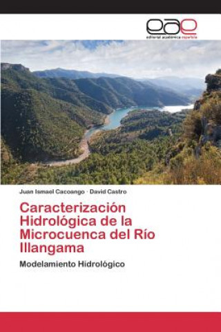 Book Caracterizacion Hidrologica de la Microcuenca del Rio Illangama Cacoango Juan Ismael