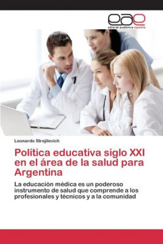 Книга Politica educativa siglo XXI en el area de la salud para Argentina Strejilevich Leonardo