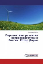 Könyv Perspektivy razvitiya vetrojenergetiki v Rossii. Rotor Dar'e Alexandr Hljupin