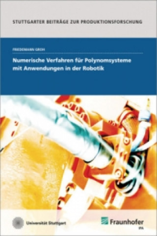 Könyv Numerische Verfahren für Polynomsysteme mit Anwendungen in der Robotik. Friedemann Groh