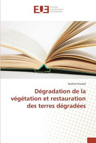 Книга Degradation de la Vegetation Et Restauration Des Terres Degradees Konate-I