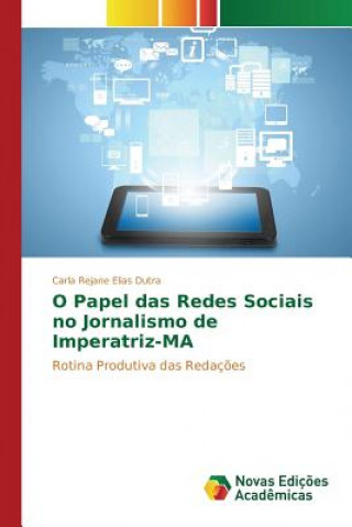 Kniha O Papel das Redes Sociais no Jornalismo de Imperatriz-MA Elias Dutra Carla Rejane