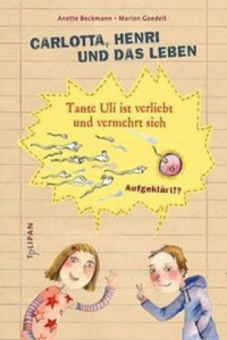 Kniha Carlotta, Henri und das Leben - Tante Uli ist verliebt und vermehrt sich Anette Beckmann