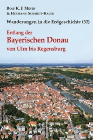 Kniha Entlang der Bayerischen Donau von Ulm bis Regensburg Rolf K. F. Meyer
