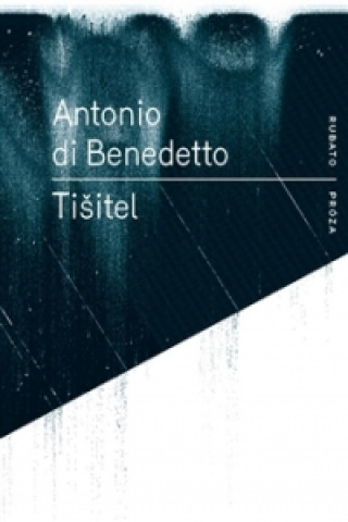 Kniha Tišitel Antonio Di Benedetto