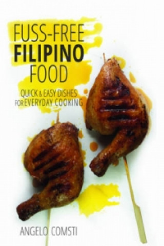 Kniha Fuss-Free Filipino Food Angelo Comsti